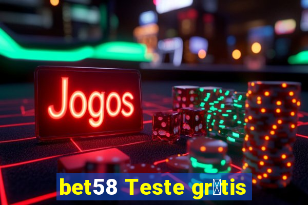 bet58 Teste gr谩tis